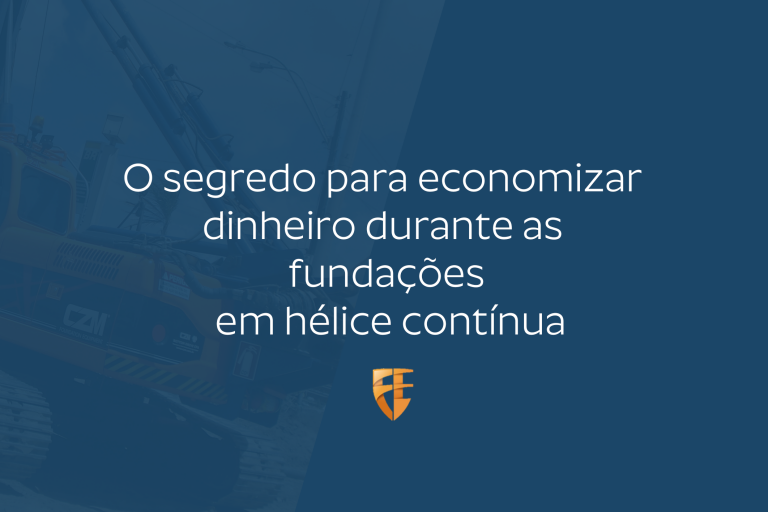 Fimg – O segredo para economizar dinheiro durante as fundações em hélice contínua