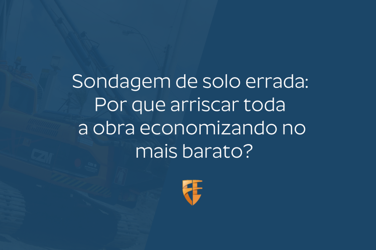 Fimg – Sondagem de solo errada – Por que arriscar toda a obra economizando no mais barato
